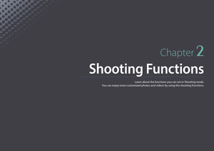 Page 89Chapter 2
Shooting Functions
Learn about the functions you can set in Shooting mode.  
You can enjoy more customized photos and videos by using the shooting functions. 