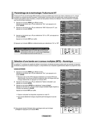 Page 126
Français - 4
Paramétrage de la technologie TruSurround xT
TruSurround XT est une technologie SRS brevetée qui résout le problème de la \
lecture de contenu multicanaux en 5.1, lorsque le système ne comprend que deux enceintes. La technologie Trusurround offre une qualité audio virtuelle exceptionnelle avec n'importe quel système à deux enceintes, y compris les haut-parleu\
rs internes d'un téléviseur. Elle est entièrement compatible avec tous les formats multicanaux.
1.   
Appuyez sur le...