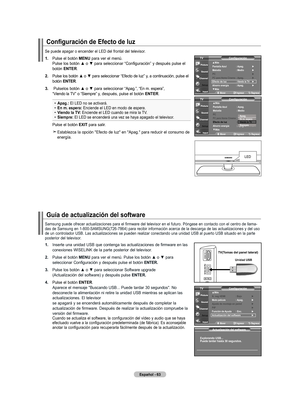 Page 245
Español - 
Guía de actualización del software
tV(tomas del panel lateral)
actualización del software
Explorando USB...
Puede tardar hasta 0 segundos.
ConfiguracióntV
mover    Ingresar regresar
▲más
n. neg HdmI  : Bajo   ►modo película  : apag.  ►
ajuste de montaje en pared   ►
PIP       ►
función de  ayuda  : Enc.   ►
actualización del software   ►
.    Inserte una unidad USB que contenga las actualizaciones de firmware en las  
    conexiones WISELINK de la parte posterior del...