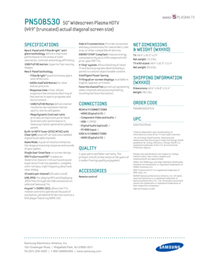 Page 2Samsung Electronics America, Inc.
105 Challenger Road  |  Ridgefi eld Park, NJ 07660-0511
Tel (201) 229-4000  |  1-800-SAMSUNG  |  www.samsung.com
Side A / V connect ions: Prov ide convenient 
and easy connect ions for camcorders, cam-
eras, or other compat ible AV dev ices.
 ENERGY STAR® Compliant reduces energy 
consumpt ion by up to 4 0% compared w ith 
prior year PDP T Vs.
 
V-Chip1 system: Al lows block ing of rated 
T V and mov ie programs determined by a 
parent to contain object ionable content...