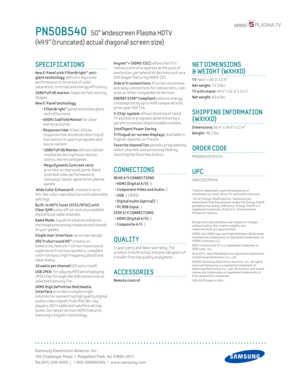 Page 2Samsung Electronics America, Inc.
105 Challenger Road  |  Ridgefi eld Park, NJ 07660-0511
Tel (201) 229-4000  |  1-800-SAMSUNG  |  www.samsung.com
Anynet™+ (HDMI-CEC): allows the T V’s 
remote control to operate at the push of 
one button, per ipheral AV dev ices such as a 
DVD player featur ing HDMI-CEC.
Side A / V connect ions: Prov ide convenient 
and easy connect ions for camcorders, cam-
eras, or other compat ible AV dev ices.
 ENERGY STAR® Compliant reduces energy 
consumpt ion by up to 4 0%...