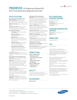 Page 2Samsung Electronics America, Inc.
105 Challenger Road  |  Ridgefi eld Park, NJ 07660-0511
Tel (201) 229-4000  |  1-800-SAMSUNG  |  www.samsung.com
Part Number:
HDMI High Def init ion Mult imedia
Interface prov ides a simple single 
solut ion for connect ing high quality digital 
audio/v ideo signals from DVD, Blu-ray 
players, HDT V cable and satel lite set top 
boxes. Our latest version HDMI features 
Samsung’s Anynet+ technology.
Anynet™+ (HDMI-CEC): allows the T V’s 
remote control to operate at the...