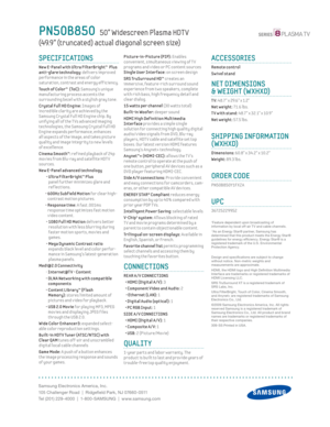 Page 2
Samsung Electronics America, Inc.
105 Challenger Road  |  Ridgefi eld Park, NJ 07660-0511
Tel (201) 229-4000  |  1-800-SAMSUNG  |  www.samsung.com
Picture-in-Picture (PIP): Enables 
convenient , simultaneous v iew ing of T V 
programs and v ideo or PC content sources 
Single User Interface: on screen design
SRS TruSurround HD™ creates an
immersive, feature-r ich surround sound 
exper ience from two speakers, complete 
w ith r ich bass, high frequency detail and 
clear dialog. 
 15 watts per channel (30...