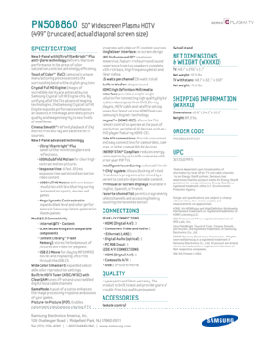 Page 2Samsung Electronics America, Inc.
105 Challenger Road  |  Ridgefi eld Park, NJ 07660-0511
Tel (201) 229-4000  |  1-800-SAMSUNG  |  www.samsung.com
programs and v ideo or PC content sources Single User Interface: on screen design
SRS TruSurround HD™ creates an
immersive, feature-r ich surround sound 
exper ience from two speakers, complete 
w ith r ich bass, high frequency detail and 
clear dialog. 
 15 watts per channel (30 watts total)
Built-in Woofer: deeper sound
HDMI High Def init ion Mult imedia...