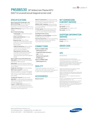 Page 2Samsung Electronics America, Inc.
105 Challenger Road  |  Ridgefi eld Park, NJ 07660-0511
Tel (201) 229-4000  |  1-800-SAMSUNG  |  www.samsung.com
Side A / V connect ions: Prov ide convenient 
and easy connect ions for camcorders, cam-
eras, or other compat ible AV dev ices.
 ENERGY STAR® Compliant reduces energy 
consumpt ion by up to 4 0% compared w ith 
prior year PDP T Vs.
 
V-Chip1 system: Al lows block ing of rated 
T V and mov ie programs determined by a 
parent to contain object ionable content...