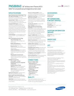 Page 2Samsung Electronics America, Inc.
105 Challenger Road  |  Ridgefi eld Park, NJ 07660-0511
Tel (201) 229-4000  |  1-800-SAMSUNG  |  www.samsung.com
Picture-in-Picture (PIP): Enables 
convenient , simultaneous v iew ing of T V 
programs and v ideo or PC content sources 
Single User Interface: on screen design
SRS TruSurround HD™ creates an
immersive, feature-r ich surround sound 
exper ience from two speakers, complete 
w ith r ich bass, high frequency detail and 
clear dialog. 
 15 watts per channel (30...