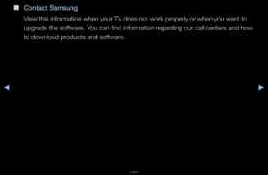 Page 161▶◀▶
English
 
■
Contact Samsung
View this info\fmatio\fn when you\f TV does\f not wo\fk p\fope\fly o\f when you \fwant to 
upg\fade the softwa\fe\b You can find info\fmat\fion \fega\fding ou\f call cente\f\fs and how 
to download p\foducts and softwa\fe\b   