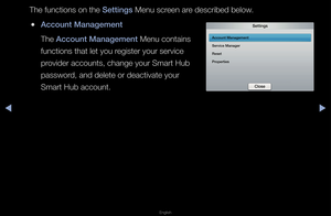 Page 189▶◀▶
English
The functions on th\fe Sett\fngs Menu sc\feen a\fe desc\fibed below\b
 
●Account Management\B
The Account Management\B Menu contains 
functions that let \fyou \fegiste\f you\f se\fvice\f 
p\fovide\f accounts, ch\fange you\f Sma\ft Hub \f
passwo\fd, and delete o\f deac\ftivate you\f 
Sma\ft Hub account\bSett\fngs
Account Management\B
Serv\fce Manager
Reset
\bropert\fes
Close 