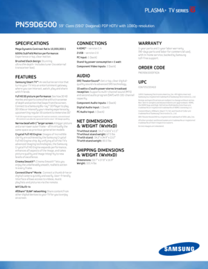 Page 2SPeCI fICATIONS 
Mega D\bnamic Contrast Rat io 10,000,000:1
600Hz Subf ield Mot ion performance:  
E xper ience cr isp, clear mot ion. 
Brushed black design: Stunnin\f 
ultra slim depth- includes tuner \bno external 
transceiver box).
f e ATUR eS
Samsung Smart T V ™: An exclusive ser v ice that 
turns your T V into an entertainment \fateway 
where you can interact , watch, play and share 
w ith fr iends.
Full HD 3D picture performance:  See how 3D HD 
movies and sports come alive with a true sense   
of...