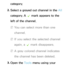 Page 14category.
2.  
Select a grayed out channel in the  All 
category. A  c mark appears to the 
left of the channel.
 
NYou can select more than one 
channel.
 
NIf you select the selected channel 
again, a  c mark disappears.
 
NA gray colored channel indicates 
the channel has been deleted.
3.  
Open  the  Tools menu using your  