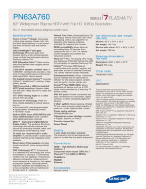 Page 2Samsung Electronics America, Inc.
105 Challenger Road
Ridgefield Park, NJ 07660-0511
Tel (201) 229-4000 • 1-800-SAMSUNG
www.samsung.com
Specifications
Touch of Color™ design.Samsung’s
cutting-edge process infuses color into
the black bezel resulting in a red accent
that lines the bezel’s top and bottom
edges.
Ultra FilterBright™ anti-glare 
technology: Minimizes glare from 
ambient lighting while maintaining high
image contrast and saturated colors on
Samsung plasma TVs.
ACE Silhouette Editor™(false...