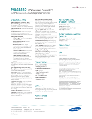 Page 2Samsung Electronics America, Inc.
105 Challenger Road  |  Ridgefi eld Park, NJ 07660-0511
Tel (201) 229-4000  |  1-800-SAMSUNG  |  www.samsung.com
Part Number:
HDMI High Def init ion Mult imedia
Interface  prov ides a simple single 
s
olut ion for connect ing high quality digital 
audio/v ideo signals from DVD, Blu-ray 
players, HDT V cable and satel lite set top 
boxes. Our latest version HDMI features 
Samsung’s Anynet+ technology.
Anynet™+ (HDMI-CEC):  allows the T V’s 
r

emote control to operate at...