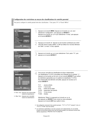 Page 159Français-66
Configuration des restrictions au moyen des classifications de contrôle parental
Vous pouvez configurer le contrôle parental selon deux classifications : “Cont. paren. TV” et “Classif. MPAA”.
1
Appuyez sur la touche MENU. Appuyez sur la touche  ou  pour 
sélectionner “Configuration”, puis appuyez sur 
ENTER.
Appuyez sur la touche  ou  pour sélectionner “V-Chip”, puis appuyez 
sur la touche 
ENTER.
2
Appuyez sur la touche  . Appuyez sur les touches numériques pour entrer 
votre NIP actuel à...