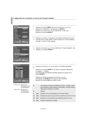 Page 163Français-70
Configuration des restrictions au moyen des Français canadien
1
Appuyez sur la touche MENU. Appuyez sur la touche  ou  pour 
sélectionner “Configuration”, puis appuyez sur 
ENTER.
Appuyez sur la touche  ou  pour sélectionner “V-Chip”, puis
appuyez sur la touche 
ENTER.
2
Appuyez sur la touche  . Appuyez sur les touches numériques pour entrer 
votre NIP actuel à quatre chiffres. Le NIP par défaut d'un nouveau téléviseur 
est “0000”. Le menu “V-Chip” apparaît.
3
Appuyez sur la touche  ou...