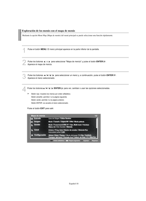 Page 202Español-18
Exploración de los menús con el mapa de menús
Mediante la opción Menu Map (Mapa de menús) del menú principal se puede seleccionar una función rápidamente.
1
Pulse el botón MENU. El menú principal aparece en la parte inferior de la pantalla.
2
Pulse los botones  o  para seleccionar "Mapa de menús" y pulse el botón ENTER. 
Aparece el mapa de menús.
3
Pulse los botones  / / / para seleccionar un menú y, a continuación, pulse el botón ENTER. 
Aparece el menú seleccionado.
4
Pulse los...
