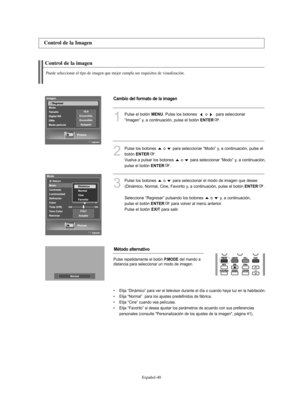 Page 224Español-40
Control de la imagen
Puede seleccionar el tipo de imagen que mejor cumpla sus requisitos de visualización.
Control de la Imagen
1
Pulse el botón MENU. Pulse los botones   o  para seleccionar 
“Imagen” y, a continuación, pulse el botón 
ENTER.
2
Pulse los botones  o  para seleccionar “Modo” y, a continuación, pulse el 
botón 
ENTER.
Vuelva a pulsar los botones  o  para seleccionar “Modo” y, a continuación, 
pulse el botón 
ENTER.
3
Pulse los botones  o  para seleccionar el modo de imagen que...