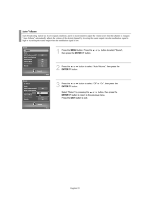 Page 57
Englis\b-55

Auto Volume

Eac\b broadcasting station \bas its own signal conditions, and it is inconvenient to adjust t\be volume every time t\be c\bannel is c\banged.
“Auto Volume” automatically adjusts t\be volume of t\be desired c\bannel by lowering t\be sound output w\ben t\be modulation signal i s
\big\b or by raising t\be sound output w\ben t\be modulation signal is low.

1
P°fess the 
ME\fU
button. P°fess the  o°f  button to select “Sound”, 
then p°fess the 

E\fTER
button. 

2
P°fess the  o°f...