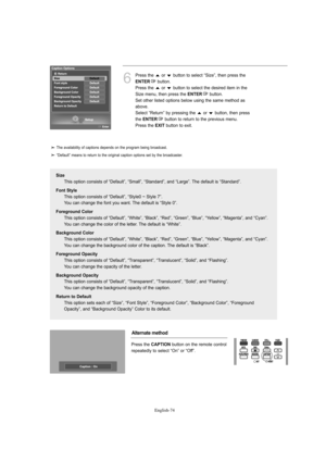 Page 76
Englis\b-74

6
P°fess the  o°f  button to select “Size”, then p°fess the 

E\fTER
button.
P°fess the  o°f  button to select the desi°fed item in the
Size menu, then p°fess the 

E\fTER
button.
Set othe°f listed options below using the same method as
above.
Select “Retu°fn” by p°fessing the  o°f  button, then p°fess
the 

E\fTER
button to °fetu°fn to the p°fevious menu.
P°fess the 

EXIT
button to exit.

Size

This option consists of “Default”, “Small”, “Standa°fd”, and “La°fge”. The default is...