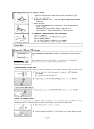 Page 10
Englis\b-8

1.
Place the wi°fes f°fom the twin leads unde°f the sc°fews on a 300-75
Ω
adapte°f 
(not supplied). 
Use a sc°fewd°five°f to tighten the sc°fews.

2.
Plug the adapto°f into the ANT 2 IN (CABLE) te°fminal on the back of the TV.

Connecting VHF and UHF Antennas

If your antenna \bas a set of leads t\bat look like t\bis, see “Antennas wit\b \f00 ΩFlat Twin Leads”
below.
If your antenna \bas one lead t\bat looks like t\bis, see “Antennas wit\b 75 
ΩRound Leads”.
If you \bave two antennas, see...