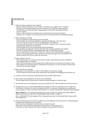 Page 102
Englis\b-100

Operating Tips

1)  When the sc%feen is switched to the TV p%fog%fam. - When you select the fi%fst button, the DTV button, in the Device List, it switches to the TV p%fog%fam. 
- Although you have selected anothe%f device f%fom the Device List, if detecting a video signal f%fom the device fails, the “Connection failed” message appea%fs and the sc%feen automatically switches 
to the TV p%fog%fam.
- When the 1394 connection to the selected device is disconnected, the sc%feen automatically...