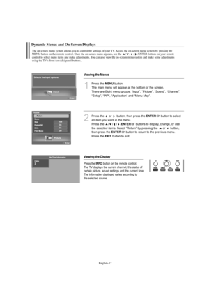 Page 19
Englis\b-17

Dynamic Menus and On-Screen Displays

T\be on-screen menu system allows you to control t\be settings of your TV. Access t\be on-screen menu system by pressing t\be 
MENU button on t\be remote control. Once t\be on-screen menu appears, use t\be / / / /ENTER buttons on your remote 
control to select menu items and make adjustments. You can also view t\be on-screen menu system and make some adjustments 
using t\be TV’s front (or side) panel buttons.

Viewing the Menus
Viewing the Display

1...