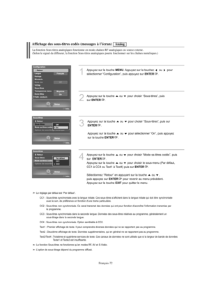 Page 200Français-72
Affichage des sous-titres codés (messages à l’écran)
1
Appuyez sur la touche MENU. Appuyez sur la touchec  ou  pour
sélectionner “Configuration”, puis appuyez sur 
ENTER.
2
Appuyez sur la touche  ou  pour choisir “Sous-titres”, puis 
sur 
ENTER.
3
Appuyez sur la touche  ou  pour choisir “Sous-titres”, puis sur  
ENTER.
Appuyez sur la touche  ou  pour sélectionner “On”, puis appuyez 
sur la touche 
ENTER.
Analog
La fonction Sous-titres analogiques fonctionne en mode chaînes RF analogiques ou...