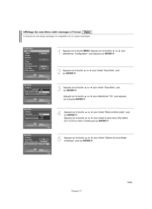 Page 201Français-73
Affichage des sous-titres codés (messages à l’écran)
1
Appuyez sur la touche MENU. Appuyez sur la touchec  ou  pour 
sélectionner “Configuration”, puis appuyez sur 
ENTER.
2
Appuyez sur la touche  ou  pour choisir “Sous-titres”, puis 
sur 
ENTER.
3
Appuyez sur la touche  ou  pour choisir “Sous-titres”, puis 
sur 
ENTER.
Appuyez sur la touche  ou  pour sélectionner “On”, puis appuyez 
sur la touche 
ENTER.
4
Appuyez sur la touche  ou  pour choisir “Mode ss-titres codés”, puis 
sur 
ENTER....