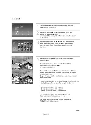 Page 213Français-85
•  Zoom(x2): Zoom avant de la photo x2
•  Zoom(x4): Zoom avant de la photo x4
•  Zoom(x1): Rétablit l’image à sa taille initiale
Pour panoramiser vers le haut, le bas, à gauche ou à
droite, appuyez sur les touches 
,  ,  et .
Pour quitter le mode WISELINK, appuyez sur la touche
WISELINKde la télécommande.
1
Effectuez les étapes 1 à 3 de “l’utilisation du menu WISELINK”.
(Reportez-vous à la page 79)
2
Appuyez sur la touche ou pour passer à “Photo”, puis
appuyez sur la touche 
ENTER....