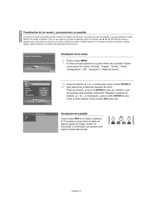 Page 271Español-17
Visualización de los menús y presentaciones en pantalla
El sistema de menú en pantalla permite controlar los ajustes del televisor. Al sistema de menú en pantalla se accede pulsando el botón
MENU del mando a distancia. Una vez que aparezca el menú en pantalla, utilice los botones / / / /ENTER del mando a 
distancia para seleccionar las opciones de menú y realizar los ajustes. También puede ver el sistema de menú en pantalla y realizar 
algunos ajustes mediante los botones del panel lateral del...