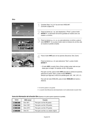 Page 338Español-84
1
Complete Steps 1 to 3 of “Uso del menú WISELINK”.
(Consulte la página 79)
2
Pulse los botones o para desplazarse a “Photo” y pulse el botón
ENTER. La información del archivo guardado se muestra como una 
carpeta o un archivo.
3
Pulse los botones  ,  ,  y  para seleccionar un archivo y pulse el
botón 
ENTER. Si se pulsa el botón sobre la miniatura de una foto, ésta
se muestra en pantalla completa.
4
Pulse el botón INFOpara ver las opciones (Secuencia, Girar, Zoom).
Pulse los botones  o  para...