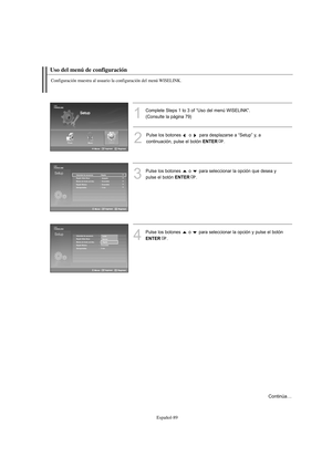 Page 343Español-89
Uso del menú de configuración
1
Complete Steps 1 to 3 of “Uso del menú WISELINK”. 
(Consulte la página 79)
2
Pulse los botones o  para desplazarse a “Setup” y, a 
continuación, pulse el botón 
ENTER.
3
Pulse los botones  o  para seleccionar la opción que desea y
pulse el botón 
ENTER.
4
Pulse los botones  o  para seleccionar la opción y pulse el botón
ENTER.
Configuración muestra al usuario la configuración del menú WISELINK.
Velocidad de secuencia  : Rápida
Repetir Slide Show : Apagado
Música...