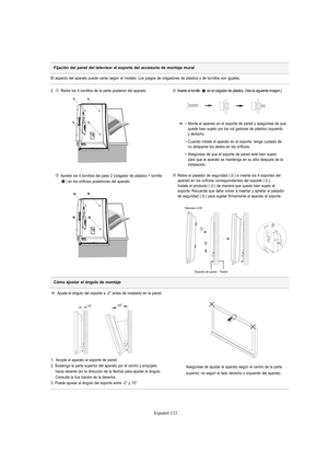 Page 376Español-122
Fijación del panel del televisor al soporte del accesorio de montaje mural
El aspecto del aparato puede variar según el modelo. Los juegos de colgadores de plástico y de tornillos son iguales.
2   Retire los 4 tornillos de la parte posterior del aparato.
Inserte el tornillo  en el colgador de plástico. (Vea la siguiente imagen.)
Apriete los 4 tornillos del paso 2 (colgador de plástico + tornillo
) en los orificios posteriores del aparato.Retire el pasador de seguridad ( ) e inserte los 4...