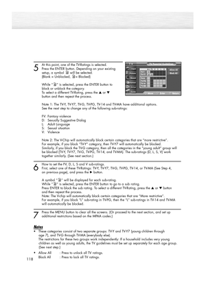 Page 1185
At this point, one of the TV-Ratings is selected.
Press the ENTER button. Depending on your existing 
setup, a symbol will be selected.
(Blank = Unblocked, = Blocked)
While “ ” is selected, press the ENTER button to 
block or unblock the category.
To select a different TV-Rating, press the ▲or ▼
button and then repeat the process.
Note 1: The TV-Y, TV-Y7, TV-G, TV-PG, TV-14 and TV-MA have additional options. 
See the next step to change any of the following sub-ratings:
FV: Fantasy violence
D:...