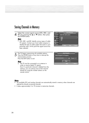 Page 3838
Storing Channels in Memory 
4
Select the correct signal source (STD, HRC, and 
IRC) by pressing the ▲or ▼button, then press 
the ENTER button
.
Note
•
STD, HRC, and IRC identify various types of cable
TV systems. Contact your local cable company to
identify the type of cable system that exists in your
particular area. At this point the signal source has
been selected.
5
The TV begins memorizing all available stations. 
Press the ENTER button at any time to interrupt the 
memorization process.
Press...