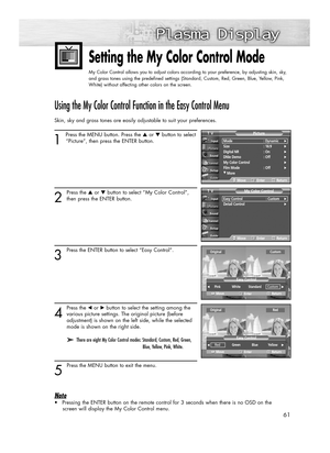 Page 6161
Using the My Color Control Function in the Easy Control Menu
Skin, sky and grass tones are easily adjustable to suit your preferences.
1 
Press the MENU button. Press the ▲or ▼button to select
“Picture”, then press the ENTER button. 
2
Press the ▲or ▼button to select “My Color Control”,
then press the ENTER button.
3
Press the ENTERbutton to select “Easy Control”.
4
Pressthe œor √button to select the setting among the
various picture settings. The original picture (before 
adjustment) is shown on the...