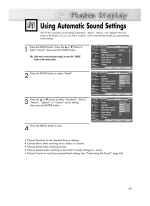 Page 671 
Press the MENU button. Press the ▲or ▼button to
select “Sound”, then press the ENTER button.
2
Press the ENTER button to select “Mode”.
3
Press the ▲or ▼button to select “Standard”, “Music”,
“Movie”, “Speech”, or “Custom” sound setting, 
then press the ENTER button.
4 
Press the MENU button to exit.
•Choose Standard for the standard factory settings.
•Choose Music when watching music videos or concerts.
•Choose Movie when watching movies.
•Choose Speech when watching a show that is mostly dialog...