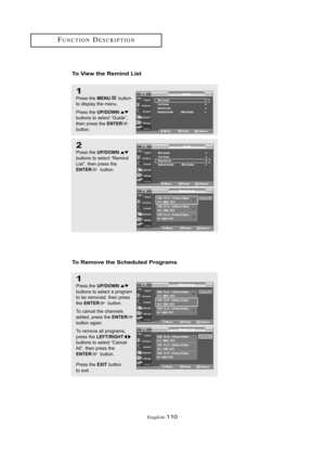 Page 116Englis\b-110
FU\fCTIO\fDESCRIPTIO\f
1
Press \bhe MENUbu\b\b\fn
\b\f display \bhe menu.
Press \bhe 
UP/DOWNbu\b\b\fns \b\f selec\b “Guide”,
\bhen press \bhe ENTERbu\b\b\fn.
To View the Re\fi\bd List
2
Press \bhe UP/DOWNbu\b\b\fns \b\f selec\b “Remind
Lis\b”, \bhen press \bhe
ENTERbu\b\b\fn.
1
Press \bhe UP/DOWNbu\b\b\fns \b\f selec\b a pr\fgram
\b\f be rem\fved, \bhen press
\bhe 
ENTERbu\b\b\fn.
T\f cancel \bhe channels
added, press \bhe 
ENTERbu\b\b\fn again.
T\f rem\fve all pr\fgrams,
press \bhe...