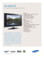 Page 1TV/Video
• HD-grade 1366(H) x 768(V) pixel resolution
• Widescreen aspect ratio
• 3000:1 dynamic contrast ratio
• 170º(H)/170º(V) viewing angle
• Built-in digital tuner (ATSC)
Audio
• SRS TruSurround XT™
• Side speakers
• Watts per channel: 10W x 2
Connections
• 2 HDMI – High Definition Multimedia Interface
• Component video input (Y,Pb,Pr) 
(480i/480p/720p/1080i)
• S-video and composite video inputs
• Side A/V inputs 
• PC (RGB) input
• Coaxial antenna input
• VESA
® compatible
LN-S3241D
32 Wide HDTV...