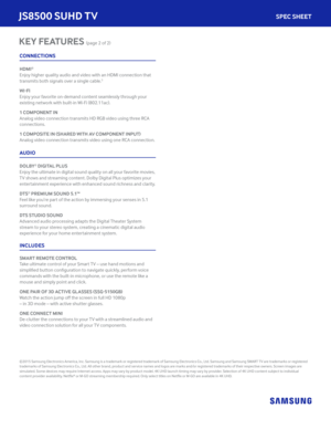 Page 3©2015 Samsung Electronics America, Inc. Samsung is a trademark or registered trademark of Samsung Electronics Co., Ltd. Samsung and Samsung SMART TV are trademarks or registered trademarks of Samsung Electronics Co., Ltd. All other brand, product and service names and logos are marks and/or registered trademarks of their respective owners. Screen images are simulated. Some devices may require Internet access. Apps may vary by product model. 4K UHD launch timing may vary by provider. Selection of 4K UHD...