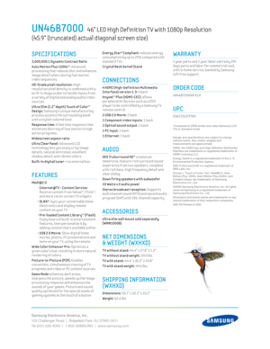 Page 2Samsung Electronics America, Inc.
105 Challenger Road  |  Ridgeﬁ eld Park, NJ 07660-0511
Tel (201) 229-4000  |  1-800-SAMSUNG  |  www.samsung.com
 Energy Star® Compliant reduces energy 
c
onsumpt ion by up to 25% compared w ith 
standard T Vs. 
Crystal Neck Sw ivel Stand
CONNECTIONS
4 HDMI (High-Def init ion Mult imedia 
Interface) version 1.3: 4 back
 
Anynet™ Plus (HDMI-CEC): allows 
per ipheral AV dev ices such as a DVD 
player to be control led by a Samsung T V 
remote control.
2 USB 2.0 Mov ie: 2...