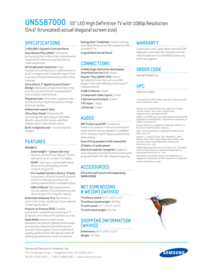 Page 2Samsung Electronics America, Inc.
105 Challenger Road  |  Ridgeﬁ eld Park, NJ 07660-0511
Tel (201) 229-4000  |  1-800-SAMSUNG  |  www.samsung.com
 Energy Star® Compliant reduces energy 
consumpt ion by up to 25% compared w ith 
standard T Vs.
Crystal Neck Sw ivel Stand
CONNECTIONS
4 HDMI (High-Def init ion Mult imedia 
Interface) version 1.3: 4 back
 Anynet™ Plus (HDMI-CEC): allows 
per ipheral AV dev ices such as a DVD 
player to be control led by a Samsung T V 
remote control.
2 USB 2.0 Mov ie: 2 back...
