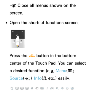 Page 626e: Close all menus shown on the 
screen.
 
●Open the shortcut functions screen.
Press the 
‹ button in the bottom 
center of the Touch Pad. You can select 
a desired function (e.g. 
Menu(
m),  
Source( s),  Info(
`), etc.) easily. 