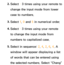 Page 2782. 
Select  – 3 times using your remote to 
change the input mode from lower 
case to numbers.
3.  
Select  1, 0 and  5 in numerical order.
4.  
Select  – 3 times using your remote 
to change the input mode from 
numbers to capitalized case.
5.  
Select in sequence:  2, 4, 2, 6, 4. A 
window will appear displaying a list 
of words that can be entered using 
the selected numbers. Select “Chang”  