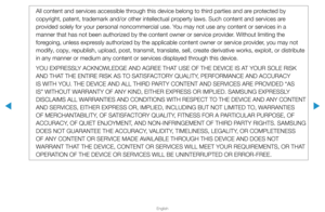 Page 288▶
English
▶
All content and services accessible through this device belong to third parties and are protected by 
copyright, patent, trademark and/or other intellectual property laws. Such content and services are 
provided solely for your personal noncommercial use. You may not use any content or services in a 
manner that has not been authorized by the content owner or service provider. Without limiting the 
foregoing, unless expressly authorized by the applicable content owner or service provider, you...