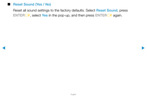 Page 71▶
English
▶
 
■
Reset Sound (Yes / No)
Reset all sound settings to the factory defaults. Select Reset Sound, press 
ENTER E, select Ye s
 in the pop-up, and then press ENTER
E again.  