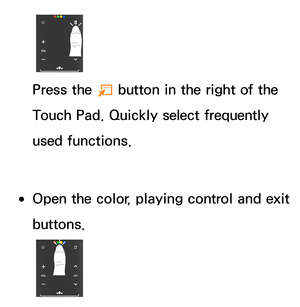 Page 669Press the T button in the right of the 
Touch Pad. Quickly select frequently 
used functions.
 
●Open the color, playing control and exit 
buttons. 