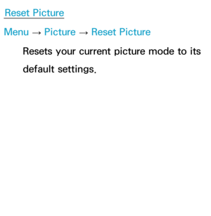 Page 86Reset Picture
Menu  → Picture 
→ Reset Picture
Resets your current picture mode to its 
default settings. 