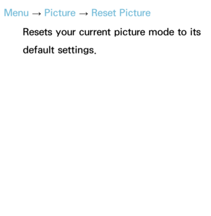 Page 85Menu → Picture 
→ Reset Picture
Resets your current picture mode to its 
default settings. 