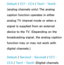 Page 226Default / CC1 – CC4  / Text1  – Text4: 
(analog channels only) The analog 
caption function operates in either 
analog TV channel mode or when a 
signal is supplied from an external 
device to the TV. (Depending on the 
broadcasting signal, the analog caption 
function may or may not work with 
digital channels.)
Default /  Service1 –  Service6 /  CC1 – 
CC4  / Text1 –  Text4: (Digital channels  