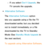 Page 262 
– If you select Don't Upgrade, the 
TV cancels the upgrade.
 
●Alternative Software
The Alternative Software option 
lets you upgrade using a file the TV 
downloaded earlier, but you decided 
not to install immediately, or a file 
downloaded by the TV in Standby 
Mode (See  Standby Mode Upgrade in 
the next section).
To upgrade using  Alternative Software,  